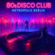 80s DISCO CLUB: Metropolis Berlin