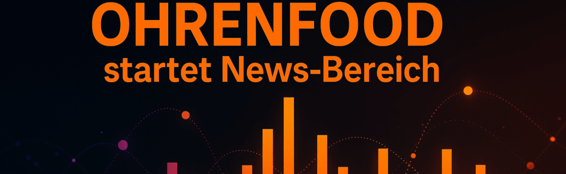 OHRENFOOD startet News-Bereich