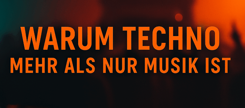 Warum Techno mehr als nur Musik ist